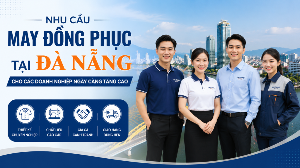 Nhu cầu may đồng phục tại Đà Nẵng cho các doanh nghiệp ngày càng tăng cao